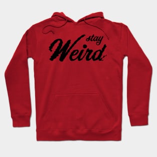 Stay Weird Hoodie